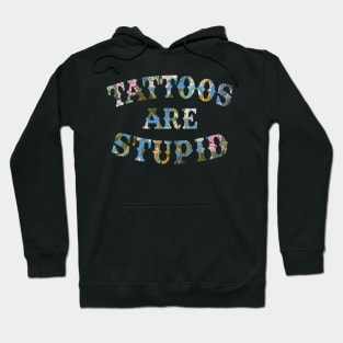 Tattoos Are Stupid Sarcastic Ink Addict Tattooed Hoodie